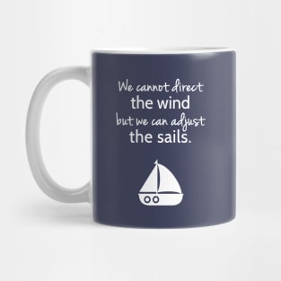 Cannot Direct The Wind But Can Adjust The Sail Sailboat Quote Mug